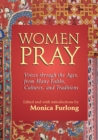 Image for Women Pray : Voices through the Ages, from Many Faiths, Cultures, and Traditions