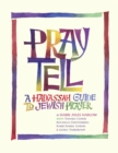 Image for Pray Tell : A Hadassah Guide to Jewish Prayer