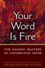 Image for Your Word is Fire: The Hasidic Masters on Contemplative Prayer.
