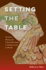 Image for Setting the Table: Ceramics, Dining, and Cultural Exchange in Andalucia and La Florida