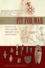 Image for Fit for War: Sustenance and Order in the Mid-Eighteenth-Century Catawba Nation
