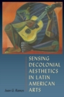 Image for Sensing Decolonial Aesthetics and Latin American Arts