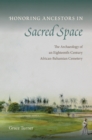 Image for Honoring Ancestors in Sacred Space: The Archaeology of an Eighteenth-Century African-Bahamian Cemetery
