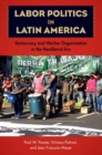 Image for Labor Politics in Latin America : Democracy and Worker Organization in the Neoliberal Era