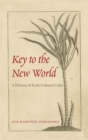 Image for Key to the New World: A History of Early Colonial Cuba