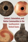 Image for Contact, colonialism, and native communities in the Southeastern United States