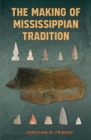 Image for The Making of Mississippian Tradition