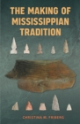 Image for The making of Mississippian tradition