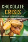 Image for Chocolate Crisis: Climate Change and Other Threats to the Future of Cacao