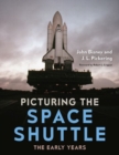 Image for Picturing the space shuttle  : the early years