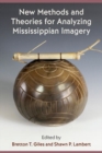 Image for New Methods and Theories for Analyzing Mississippian Imagery