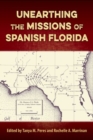 Image for Unearthing the Missions of Spanish Florida