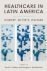 Image for Healthcare in Latin America  : history, society, culture