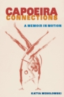 Image for Capoeira connections  : a memoir in motion