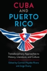 Image for Cuba and Puerto Rico  : transdisciplinary approaches to history, literature, and culture