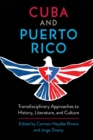 Image for Cuba and Puerto Rico  : transdisciplinary approaches to history, literature, and culture