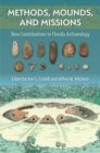 Image for Methods, Mounds, and Missions: New Contributions to Florida Archaeology