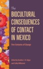 Image for The biocultural consequences of contact in Mexico  : five centuries of change