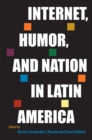 Image for Internet, Humor, and Nation in Latin America