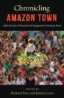 Image for Chronicling Amazon Town : Eight Decades of Research and Engagement in Gurupa, Brazil