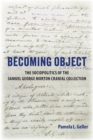 Image for Becoming Object : The Sociopolitics of the Samuel George Morton Cranial Collection