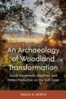 Image for An Archaeology of Woodland Transformation