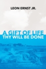 Image for A Gift of Life Thy Will Be Done