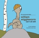 Image for William Wiggleworm Can&#39;t Sit Still