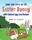 Image for Some True Facts on the Easter Bunny with Colored Eggs and Baskets