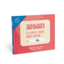 Image for Knock Knock Mom, I Love You Because … Book Fill in the Love Fill-in-the-Blank Book &amp; Gift Journal