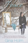 Image for Peace in the Brokenness: Peace Is Not the Absence of Brokenness in Our Lives, but His Presence in the Midst of It