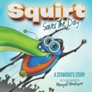 Image for Squirt Saves The Day: A Stinkbug&#39;s Story