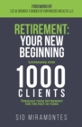 Image for Retirement: Your New Beginning: Leveraging Over 1000 Clients Through Their Retirement for the Past 20 Years