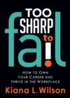 Image for Too SHARP to Fail : How to Own Your Career and Thrive in the Workplace