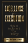 Image for Excellence in Execution : How to Implement Your Strategy