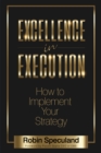 Image for Excellence in Execution: How to Implement Your Strategy