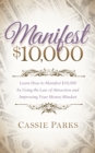 Image for Manifest $10,000: Learn How to Manifest $10,000 by Using the Law of Attraction and Improving Your Money Mindset