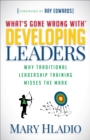 Image for Developing Leaders: Why Traditional Leadership Training Misses the Mark