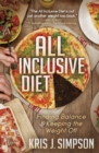 Image for All Inclusive Diet: Finding Balance &amp; Keeping the Weight Off