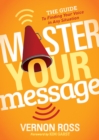 Image for Master Your Message: The Guide to Finding Your Voice in any Situation