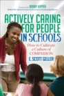 Image for Actively Caring for People in Schools: How to Cultivate a Culture of Compassion