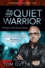 Image for The Way of the Quiet Warrior : 90 Days to the Life You Desire