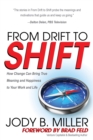 Image for From Drift to Shift : How Change Brings True Meaning and Happiness to Your Work and Life