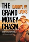 Image for The Grand Money Chasm : Ten Effective Strategies to Build a Money Legacy Within Your Grandchildren