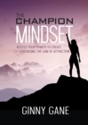 Image for Champion Mindset: Access Your Power to Create Leveraging the Law of Attraction