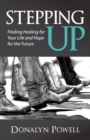 Image for Stepping Up: Finding Healing for Your Life and Hope for the Future