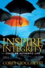 Image for Inspire Integrity : Chasing An Authentic Life