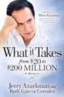 Image for What it Takes… From $20 to $200 Million : Jerry Azarkman’s Memoir