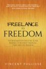 Image for Freelance to freedom  : the roadmap for creating a side business to achieve financial, time and life freedom