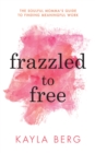 Image for Frazzled to Free